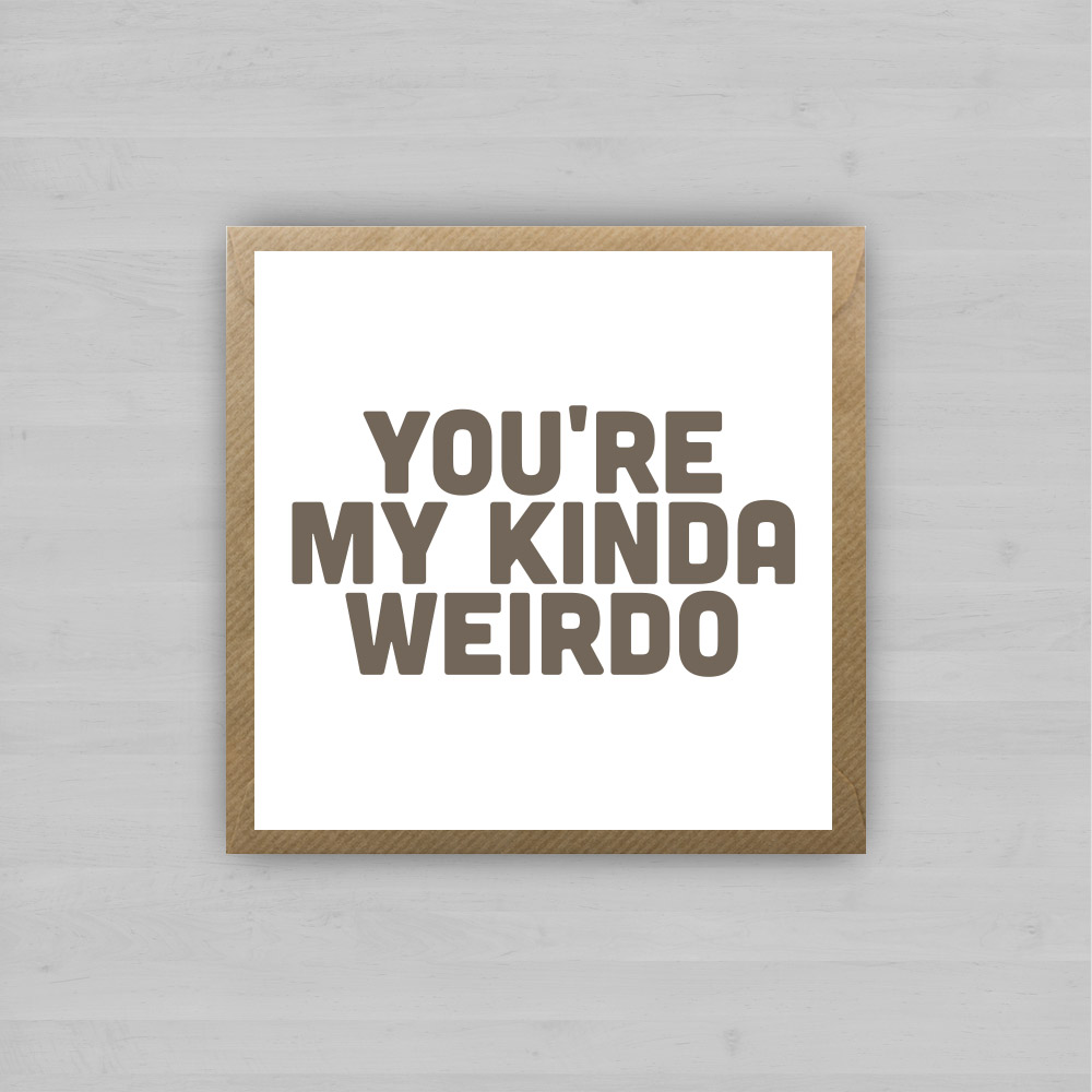 You're My Kinda Weirdo-Card +Envelope | Homebird Design