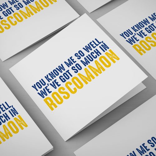 You know me so well, We've got so much in Roscommon-New Card | Homebird Design